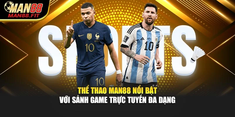 the-thao-man88-noi-bat-voi-sanh-game-truc-tuyen-da-dang